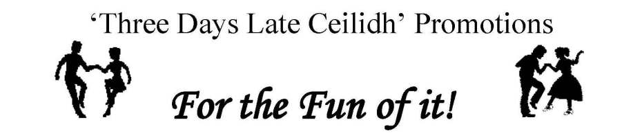 Footer Three Days Late Ceilidh promotions . for the fun..